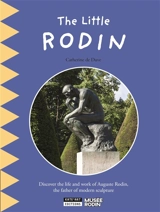 The little Rodin : discover the life and work of Auguste Rodin, the father of modern sculpture - Catherine De Duve