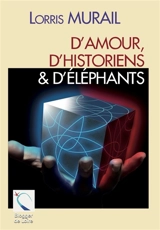 D'amour, d'historiens & d'éléphants - Lorris Murail