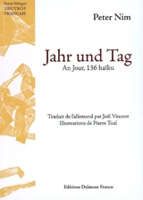 Jahr und Tag. An jour : 136 haïku - Peter Nim