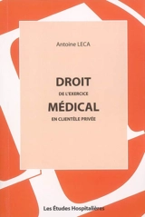 Droit de l'exercice médical en clientèle privée - Antoine Leca
