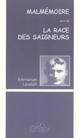 Malmémoire. La race des saigneurs - Emmanuel Loretelli