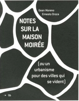 Notes sur la maison moirée ou Un urbanisme pour des villes qui se vident - Ernesto Oroza