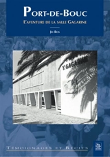 Port-de-Bouc : l'aventure de la salle Gagarine - Joseph Ros