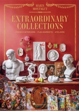 Extraordinary collections : French interiors, flea markets, ateliers - Pierre Musellec