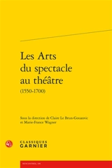 Les arts du spectacle au théâtre (1550-1700)
