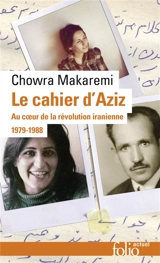 Le cahier d'Aziz : au coeur de la révolution iranienne : 1979-1988 - Aziz Zarei