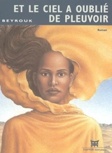 Et le ciel a oublié de pleuvoir - Mbarek Ould Beyrouk