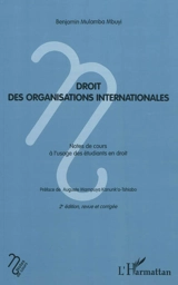 Droit des organisations internationales : notes de cours à l'usage des étudiants en droit - Benjamin Mulamba Mbuyi