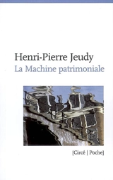 La machinerie patrimoniale - Henri-Pierre Jeudy