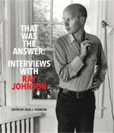 That Was the Answer : Interviews with Ray Johnson - Ray Johnson