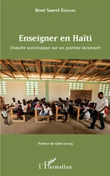 Enseigner en Haïti : enquête sociologique sur un système lacunaire - René Saurel Edouard