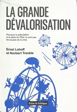 La grande dévalorisation : pourquoi la spéculation et la dette de l’Etat ne sont pas les causes de la crise - Ernst Lohoff