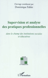 Supervision et analyse des pratiques professionnelles : dans le champ des institutions sociales et éducatives