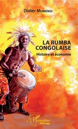 La rumba congolaise : histoire et économie - Didier Mumengi