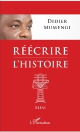 Réécrire l'histoire : essai - Didier Mumengi