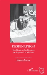 Designathon : l'architecte et l'architecture participative à la télévision - Sophie Suma
