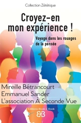 Croyez-en mon expérience ! : voyage dans les rouages de la pensée - Mireille Brétancourt