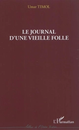 Le journal d'une vieille folle - Umar Timol