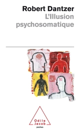 L'illusion psychosomatique - Robert Dantzer