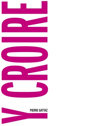 Y croire - Pierre Gattaz
