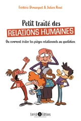 Petit traité des relations humaines ou Comment éviter les pièges relationnels au quotidien - Frédéric Demarquet
