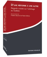 D'une réforme à une autre : regards croisés sur l'arbitrage au Québec - Frédéric Bachand