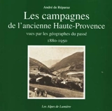 Alpes de lumière (Les), n° 136. Les campagnes de l'ancienne Haute-Provence : vues par les géographes du passé, 1880-1950