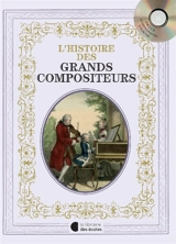 L'histoire des grands compositeurs - Claire Laurens