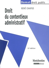 Droit du contentieux administratif - René Chapus