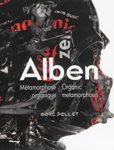 Alben, métamorphose organique. Alben, organic metamorphosis - Marc Pellet
