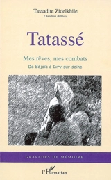 Tatassé : mes rêves, mes combats : de Béjaïa à Ivry-sur-Seine - Tassadite Zidelkhile