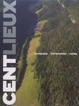 Cent lieux : paysages et patrimoine en Isère