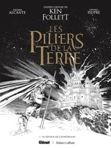 Les piliers de la terre. Vol. 1 - Didier Alcante