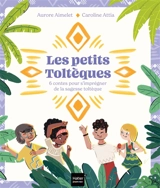 Les petits Toltèques : 6 contes pour s'imprégner de la sagesse toltèque - Aurore Aimelet