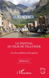 Le festival du film de Telluride : l'un des meilleurs de la galaxie - Jeffrey Ruoff
