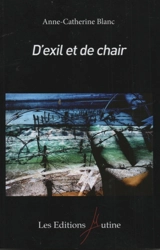 D'exil et de chair - Anne-Catherine Blanc-Cadet