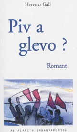 Piv a glevo ? : romant - Herve Ar Gall