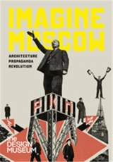 Imagine Moscow Architecture, Propaganda, Revolution (2nd ed) - Ezster Steierhoffer