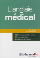 L'anglais médical : différentes spécialités médicales, termes anatomiques, faux amis et abréviations - Marc Bonnel