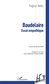 Baudelaire : essai empathique - Tugrul Inal