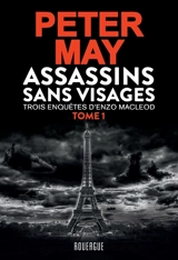 Assassins sans visages. Vol. 1. Trois enquêtes d'Enzo MacLeod - Peter May