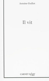 Il vit - Antoine Guillot