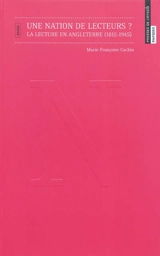 Une nation de lecteurs ? : la lecture en Angleterre (1815-1945) : essai - Marie-Françoise Cachin