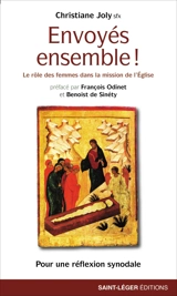 Envoyés ensemble ! : le rôle des femmes dans la mission de l'Eglise : pour une réflexion synodale - Christiane Joly