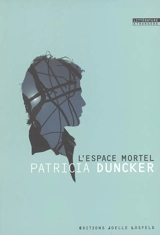 L'espace mortel - Patricia Duncker