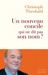 Un nouveau concile qui ne dit pas son nom ? : le synode sur la synodalité, voie de pacification et de créativité - Christoph Theobald