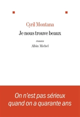 Je nous trouve beaux - Cyril Montana