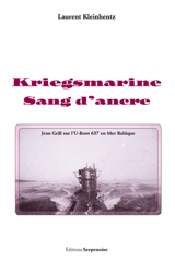 Kriegsmarine, sang d'ancre - Laurent Kleinhentz