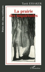 La prairie des inquiètudes - Tarek Essaker