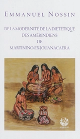 De la modernité de la diététique des Amérindiens de Martinino-ex-Jouanacaera - Emmanuel Nossin